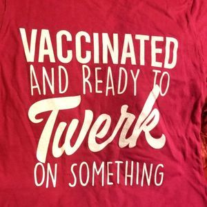 Got vaccinated and ready to twirk T-shirt